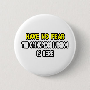 Wees niet bang, orthopedisch chirurg is hier ronde button 5,7 cm