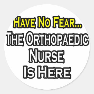 Wees niet bang, orthopedisch verpleegster is hier ronde sticker