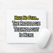 Wees niet bang, Radiologic Technologist is er Muismat (Met muis)