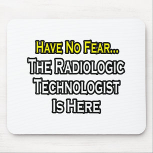 Wees niet bang, Radiologic Technologist is er Muismat