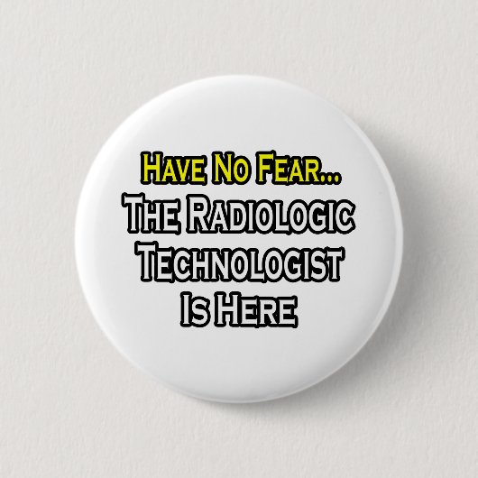 Wees niet bang, Radiologic Technologist is er Ronde Button 5,7 Cm (Voorkant)