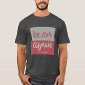 Wees niet bang t-shirt (Voorkant)