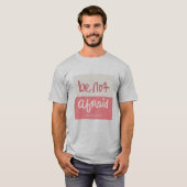 Wees niet bang t-shirt (Voorkant volledig)