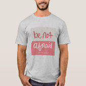 Wees niet bang t-shirt (Voorkant)