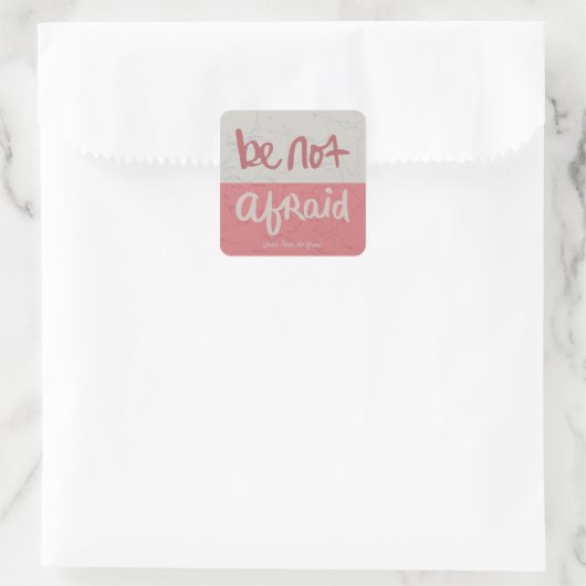 Wees niet bang vierkante sticker (Tas)