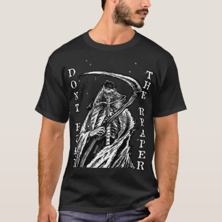 Wees niet bang voor de reaper tekenkunst t-shirt