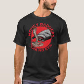 Wees niet bang voor het kwaadaardige honingdas rod t-shirt (Voorkant)