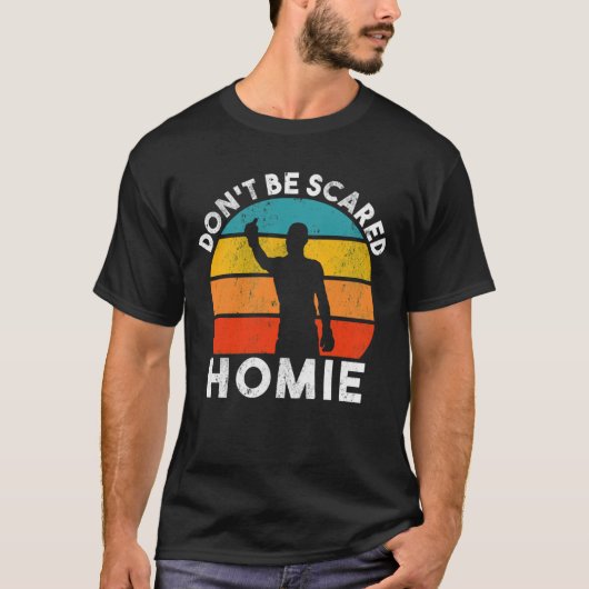 Wees niet bang voor homie retro t-shirt (Voorkant)