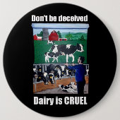 Wees niet bedrogen, Dairy is CRUEL Button (Voorkant)