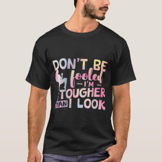 Wees Niet Beetgenomen Ik Ben Tougher Dan Ik Er Uit T-shirt