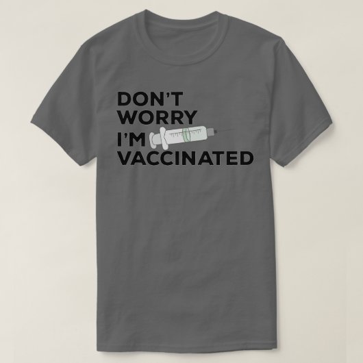 Wees niet bezorgd over gevaccineerde IM 1 T-shirt (Design voorkant)