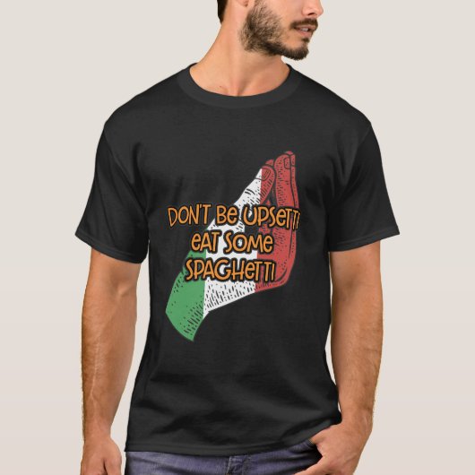 Wees niet boos Eet wat spaghetti grappig Italiaans T-shirt (Voorkant)