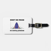 Wees niet boven het gemiddelde (Humor met een knol Bagagelabel (Voorkant horizontaal)