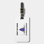 Wees niet boven het gemiddelde (Humor met een knol Bagagelabel (Voorkant verticaal)