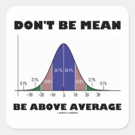 Wees niet boven het gemiddelde (Humor Statistiek) Vierkante Sticker