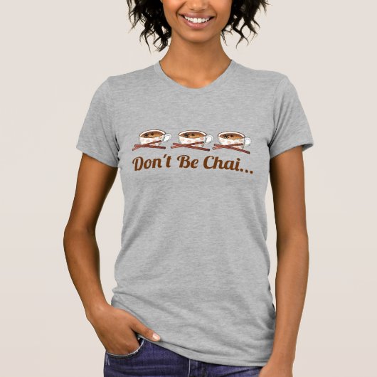 Wees niet Chai (Shy) Indiaas Spiced Tea Funny Food T-shirt (Voorkant)