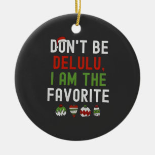 Wees niet Delulu, ik ben de favoriet, Kerst Matchi Keramisch Ornament