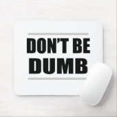 Wees niet dom, gewoon gezegde muismat (Met muis)
