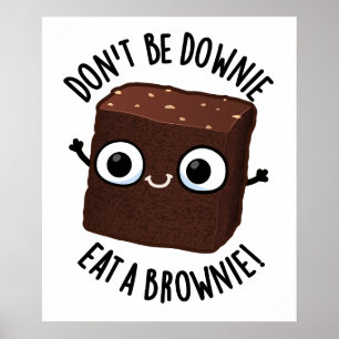 Wees niet Downie, eet een brownie positieve voedse Poster