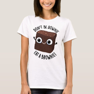 Wees niet Downie, eet een brownie positieve voedse T-shirt