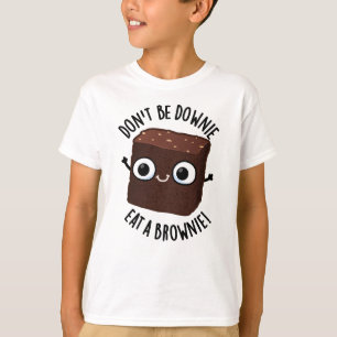 Wees niet Downie, eet een brownie positieve voedse T-shirt