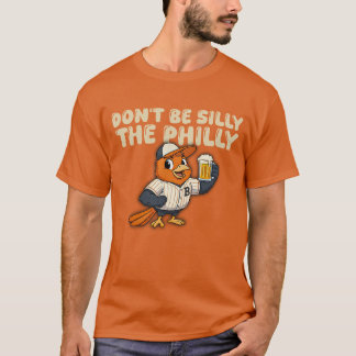 Wees niet dwaas, het honkbal van Philly  T-shirt