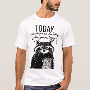 Wees niet een idioot vandaag - Wasbeer Humor T-shirt