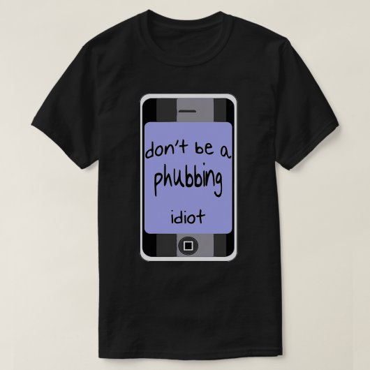 Wees niet een phubbing tegen constante smart phone t-shirt (Design voorkant)
