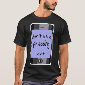 Wees niet een phubbing tegen constante smart phone t-shirt