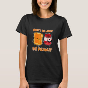Wees niet gelei wees pinda eetbare plant zaad pind t-shirt