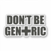 Wees niet generiek - Grappige apotheek Sticker (Voorkant)