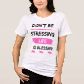 Wees niet gestrest Life is Blessing Classic 2025 Tri-Blend Shirt (Voorkant)