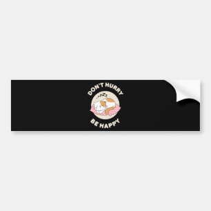 Wees niet haastig wees gelukkig bumpersticker