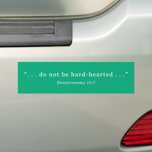Wees niet hardvochtig Deut 15:7 Bumpersticker (Op auto)