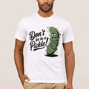 Wees niet in een augurk! t-shirt