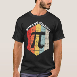 Wees niet irrationeel om het Symbool Pi Day Ma te T-shirt