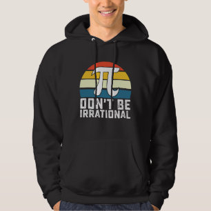 Wees niet irrationeel Pi-dag Wiskunde Hoodie
