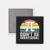 Wees niet irrationeel Pi-dag Wiskunde Magneet (Voorkant / Achterkant)