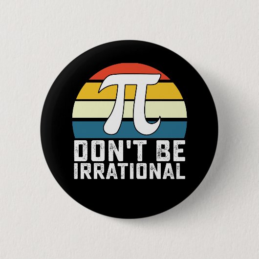 Wees niet irrationeel Pi-dag Wiskunde Ronde Button 5,7 Cm (Voorkant)