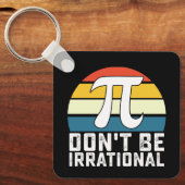 Wees niet irrationeel Pi-dag Wiskunde Sleutelhanger (Voorkant)