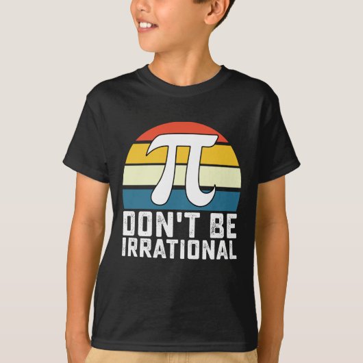 Wees niet irrationeel Pi-dag wiskunde T-shirt (Voorkant)