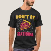 Wees niet irrationeel Retro Pi Day Wiskunde Teache T-shirt (Voorkant)