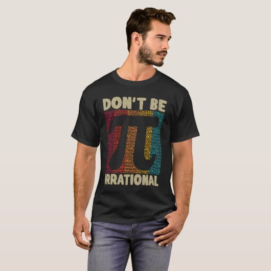 Wees niet irrationeel Retro Pi Day Wiskunde Teache T-shirt (Voorkant volledig)