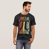 Wees niet irrationeel retro symbool PI dag MA T-shirt (Voorkant volledig)