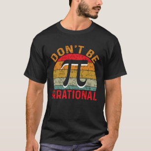 Wees niet irrationeel Retro vintage symbool Pi-dag T-shirt