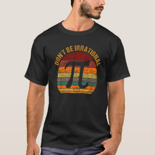 Wees niet irrationeel symbool Pi Day Wiskunde Tea T-shirt