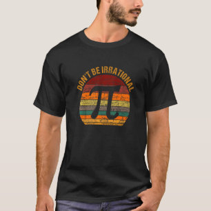 Wees niet irrationeel symbool Pi Day Wiskunde Tea T-shirt
