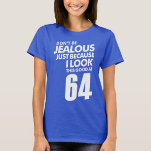 Wees niet jaloers 64 jaar t-shirt
