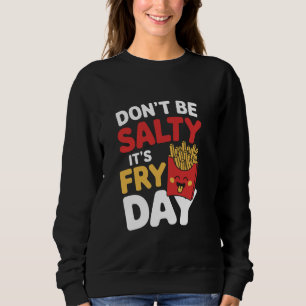 Wees niet jaloers, het is frietdag trui