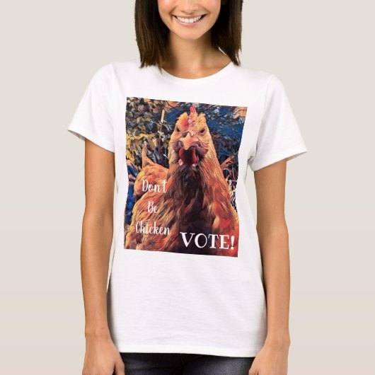 Wees niet kippenstem! vrouwenshirt t-shirt (Voorkant)